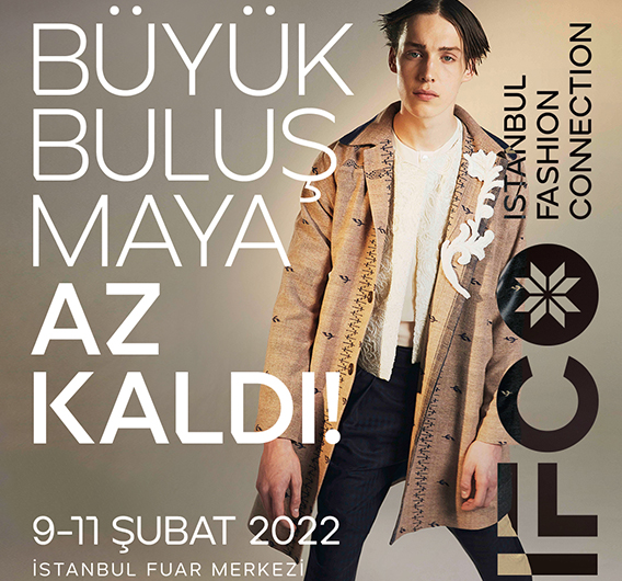 09-11 ŞUBAT  2022 İSTANBUL FASHION CONNECTION HAZIR GİYİM MODA FUARI (IFCO)